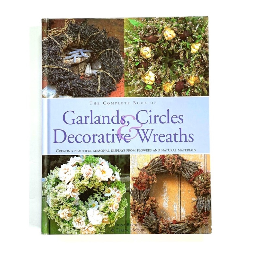 Complete Book of Garlands, Circles, Decorative Wreaths by Fiona Barnett